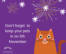 Don't forget to keep your pets in on 5th November
